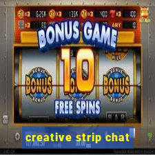 creative strip chat